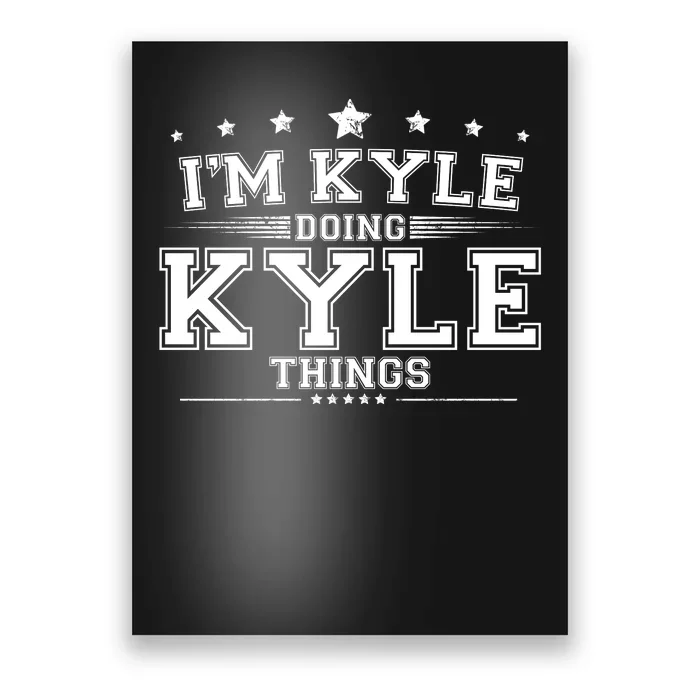 Im Kyle Doing Kyle Things Poster