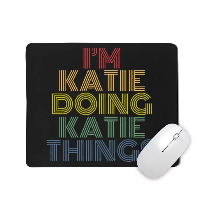 IM Katie Doing Katie Things Personalized Name Mousepad