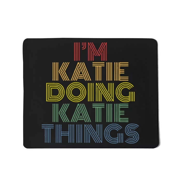 IM Katie Doing Katie Things Personalized Name Mousepad