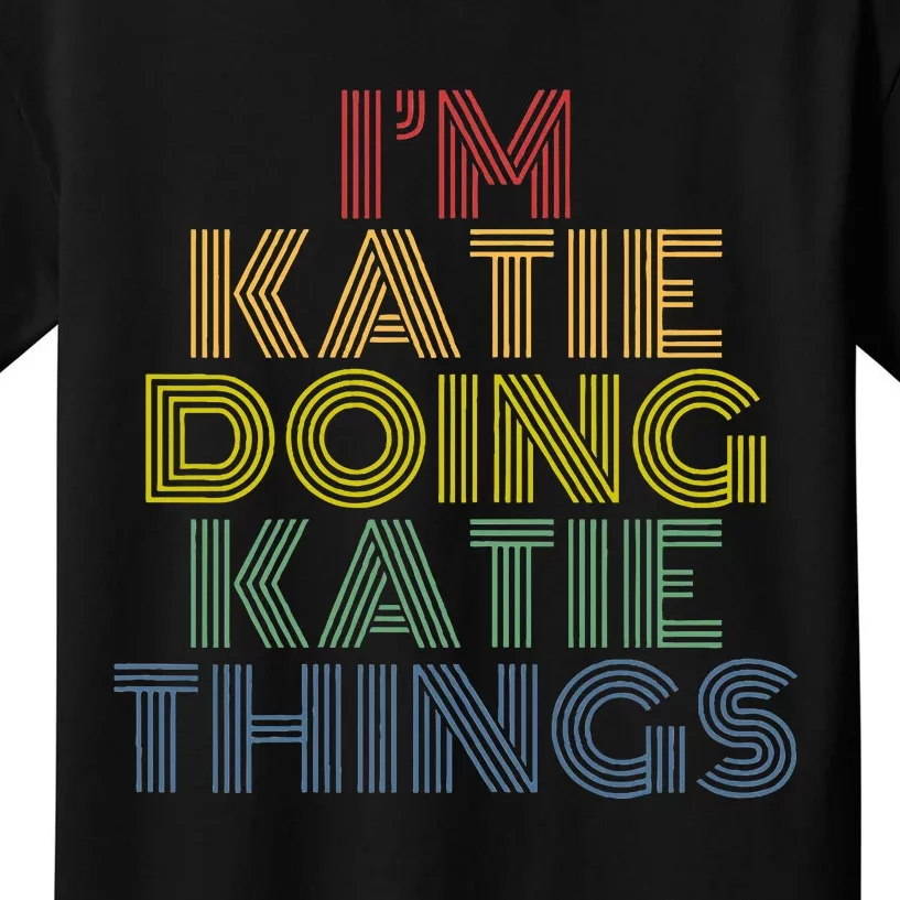 IM Katie Doing Katie Things Personalized Name Kids T-Shirt