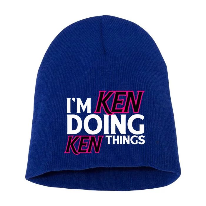 I'm Ken Doing Ken Things Funny First Name Ken Sarcastic Short Acrylic Beanie