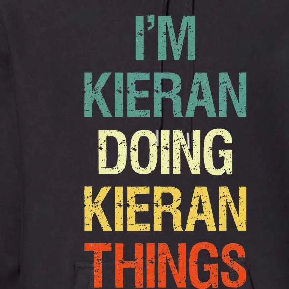 IM Kieran Doing Kieran Things Personalized First Name Gift Premium Hoodie