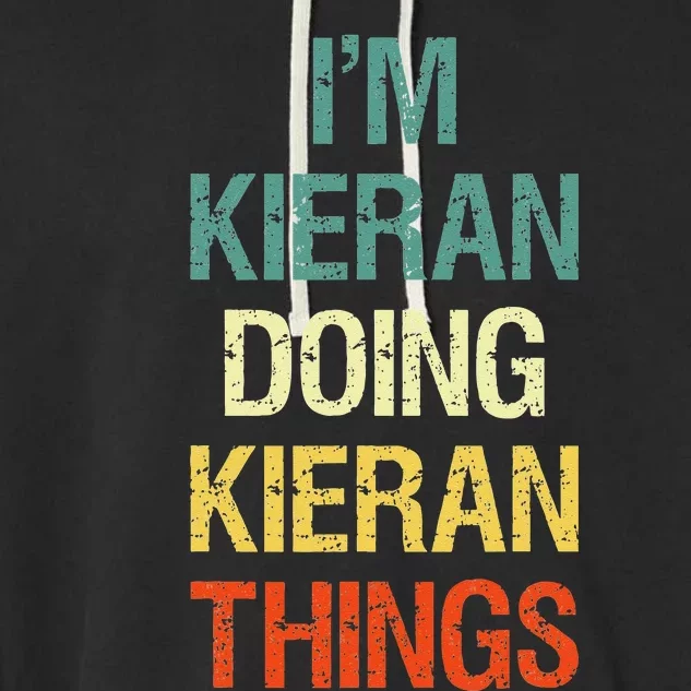 I'M Kieran Doing Kieran Things Personalized First Name Gift Garment-Dyed Fleece Hoodie