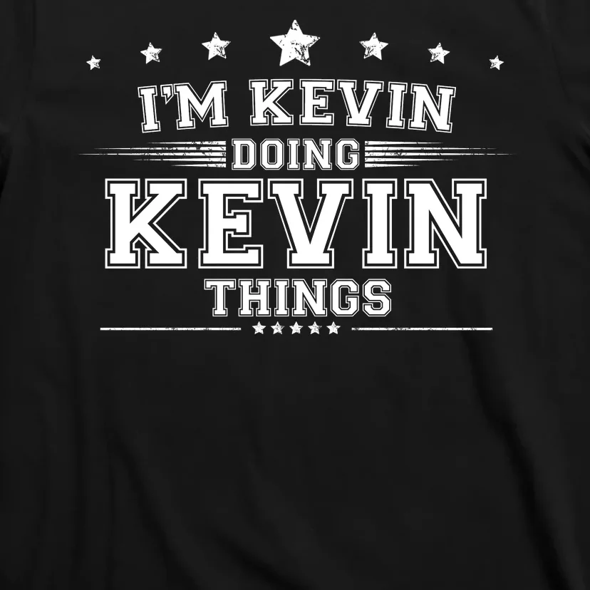 Im Kevin Doing Kevin Things T-Shirt