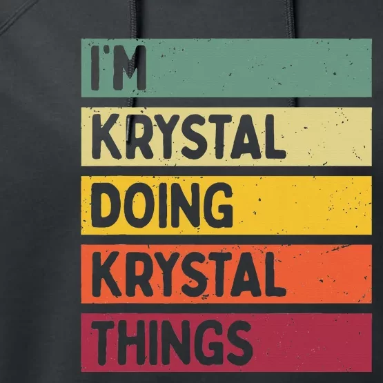 IM Krystal Doing Krystal Things Funny Personalized Quote Performance Fleece Hoodie