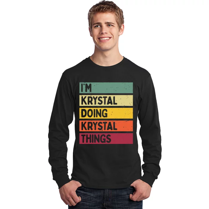 IM Krystal Doing Krystal Things Funny Personalized Quote Long Sleeve Shirt