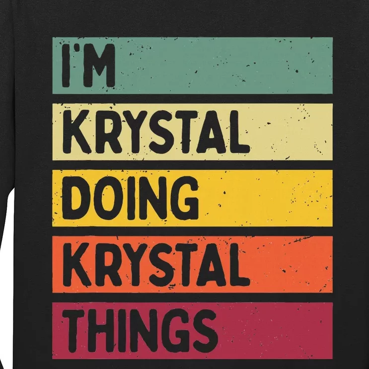 IM Krystal Doing Krystal Things Funny Personalized Quote Long Sleeve Shirt