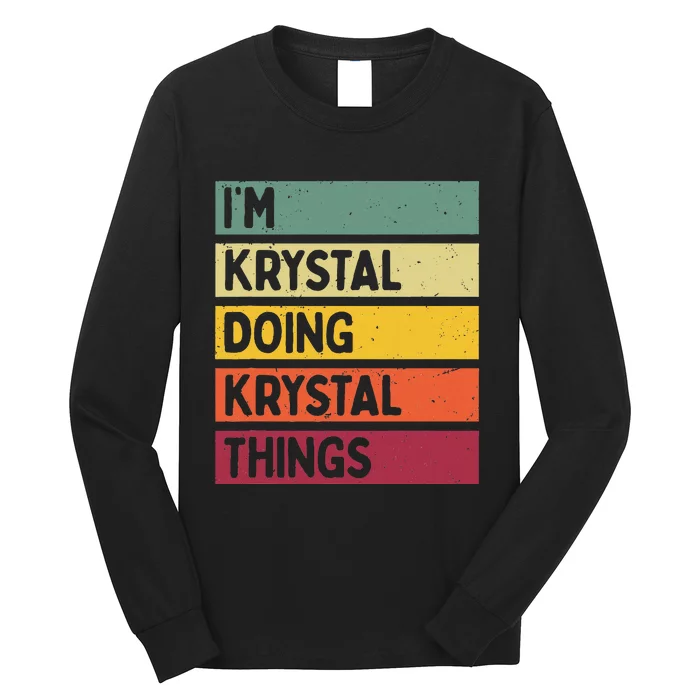 IM Krystal Doing Krystal Things Funny Personalized Quote Long Sleeve Shirt