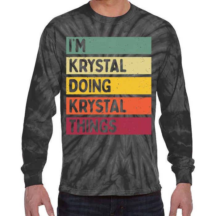 IM Krystal Doing Krystal Things Funny Personalized Quote Tie-Dye Long Sleeve Shirt