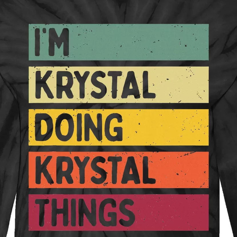 IM Krystal Doing Krystal Things Funny Personalized Quote Tie-Dye Long Sleeve Shirt