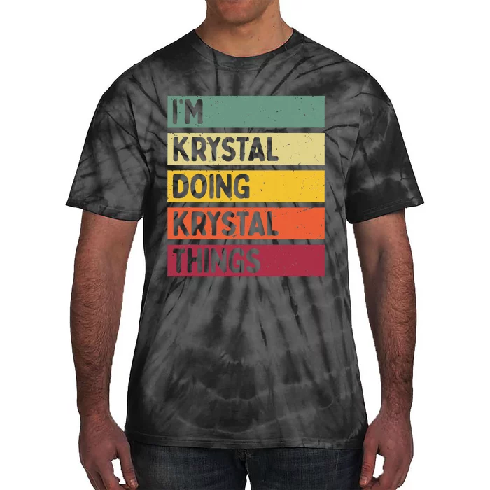 IM Krystal Doing Krystal Things Funny Personalized Quote Tie-Dye T-Shirt