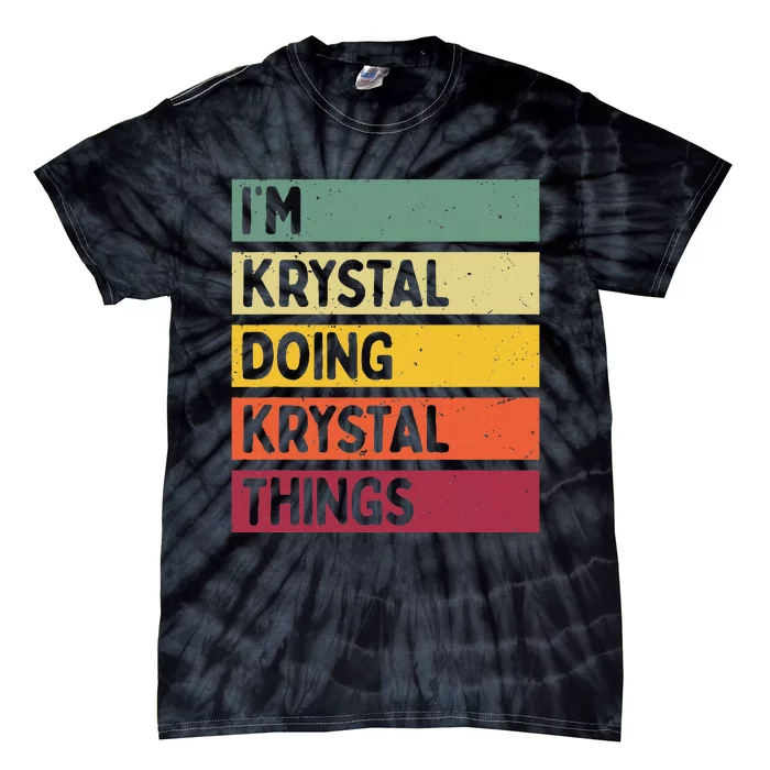 IM Krystal Doing Krystal Things Funny Personalized Quote Tie-Dye T-Shirt