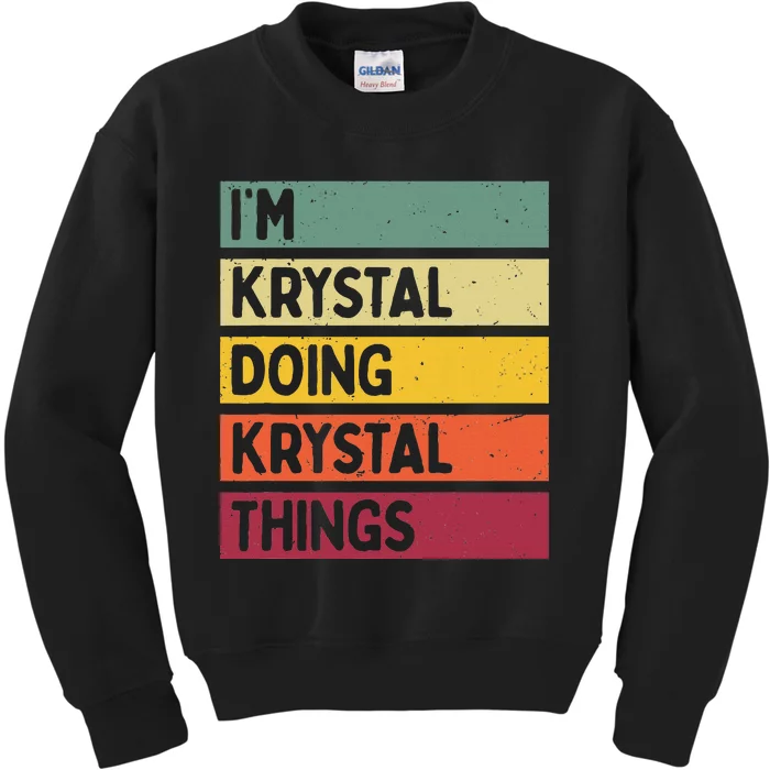 IM Krystal Doing Krystal Things Funny Personalized Quote Kids Sweatshirt