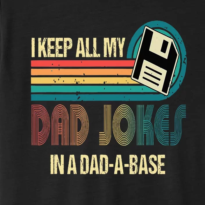 I Keep Dad Jokes In A Dad A Base Funny Fathers Day ChromaSoft Performance T-Shirt