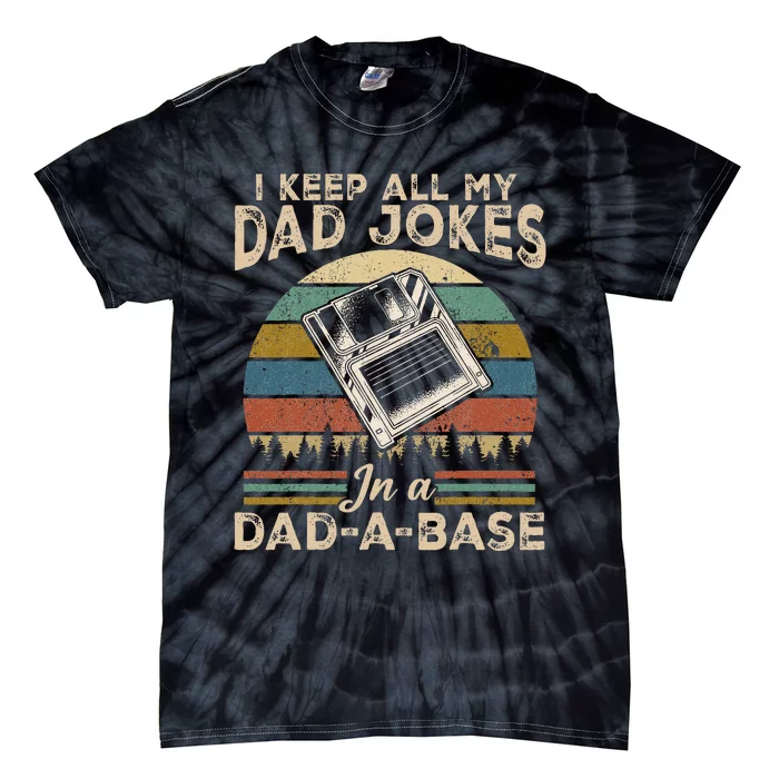 I Keep Dad Jokes In A Dad A Base Tie-Dye T-Shirt