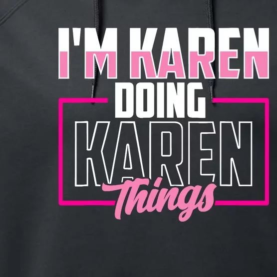 IM Karen Doing Karen Things Karens Calm Down Performance Fleece Hoodie