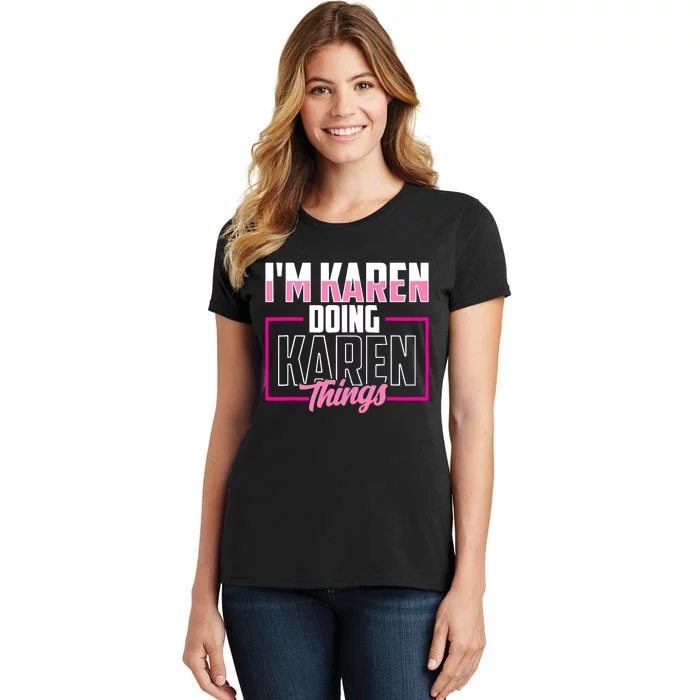 IM Karen Doing Karen Things Karens Calm Down Women's T-Shirt