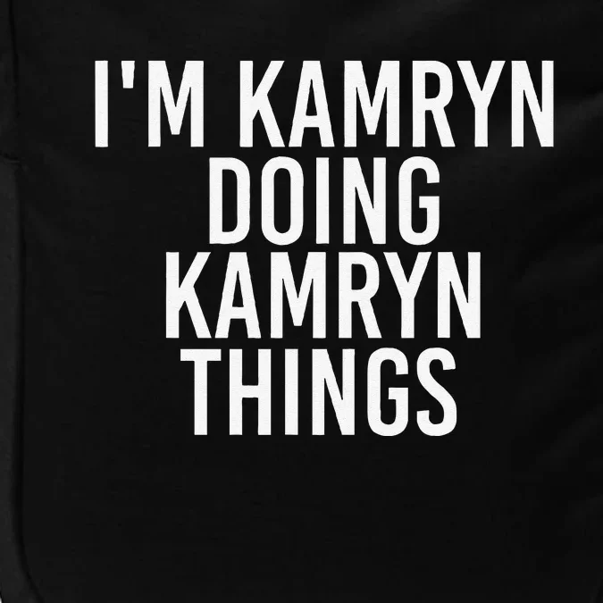 IM Kamryn Doing Kamryn Things Name Funny Birthday Gift Idea Impact Tech Backpack