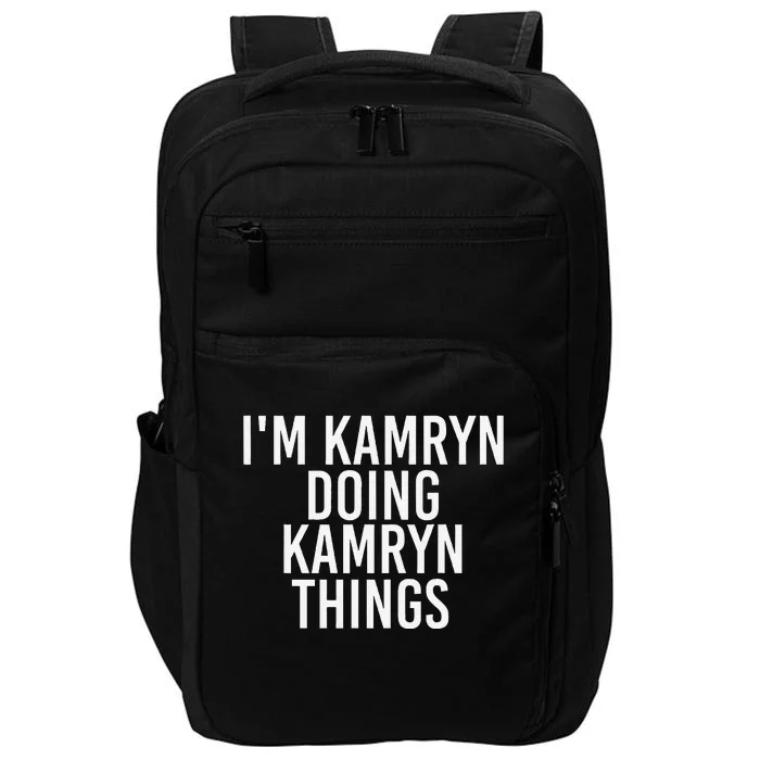 IM Kamryn Doing Kamryn Things Name Funny Birthday Gift Idea Impact Tech Backpack