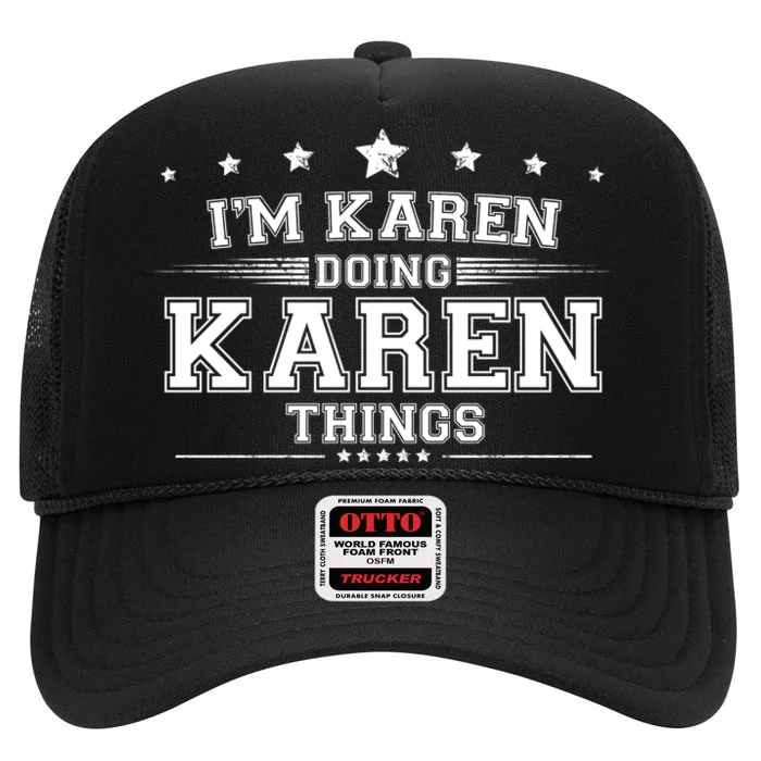 Im Karen Doing Karen Things High Crown Mesh Trucker Hat