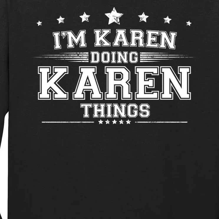 Im Karen Doing Karen Things Tall Long Sleeve T-Shirt