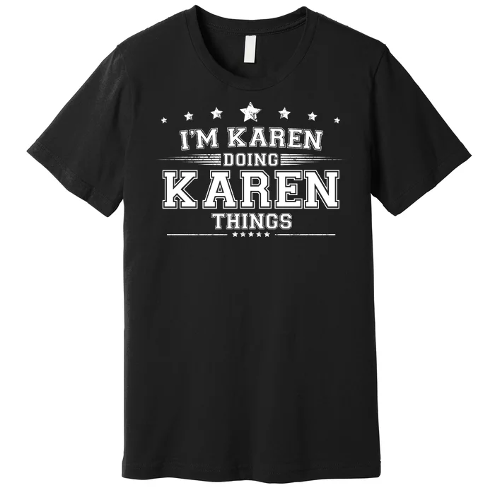 Im Karen Doing Karen Things Premium T-Shirt