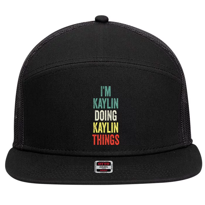 IM Kaylin Doing Kaylin Things First Name Kaylin 7 Panel Mesh Trucker Snapback Hat