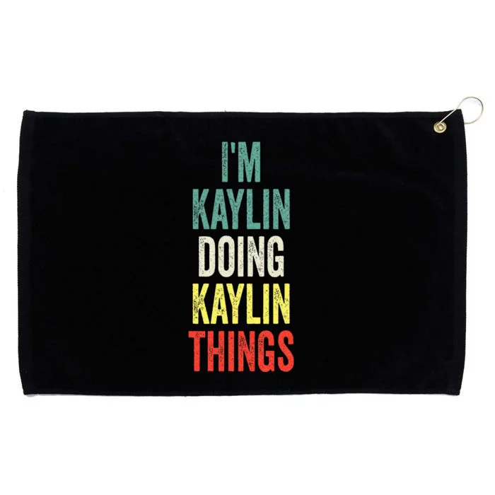 IM Kaylin Doing Kaylin Things First Name Kaylin Grommeted Golf Towel