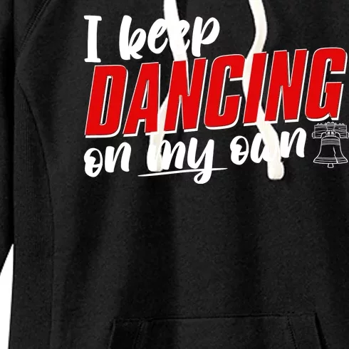 I Keep Dancing On My Own Philadelphia Baseball Women's Fleece Hoodie