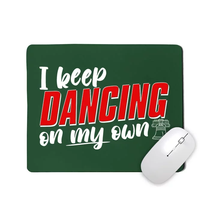 I Keep Dancing On My Own Philadelphia Baseball Mousepad