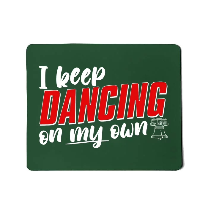 I Keep Dancing On My Own Philadelphia Baseball Mousepad