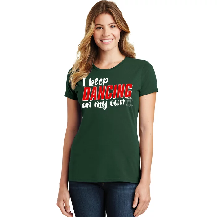 I Keep Dancing On My Own Philadelphia Baseball Women's T-Shirt