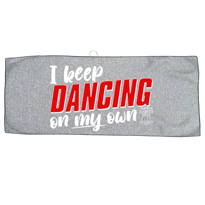 I Keep Dancing On My Own Philadelphia Baseball Large Microfiber Waffle Golf Towel