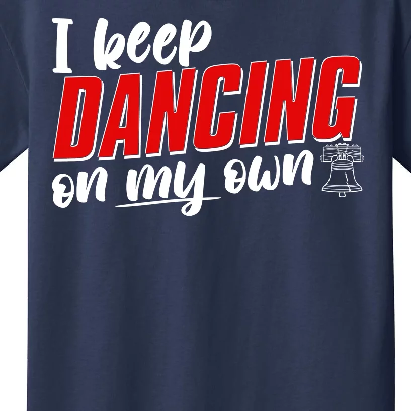 I Keep Dancing On My Own Philadelphia Baseball Kids T-Shirt