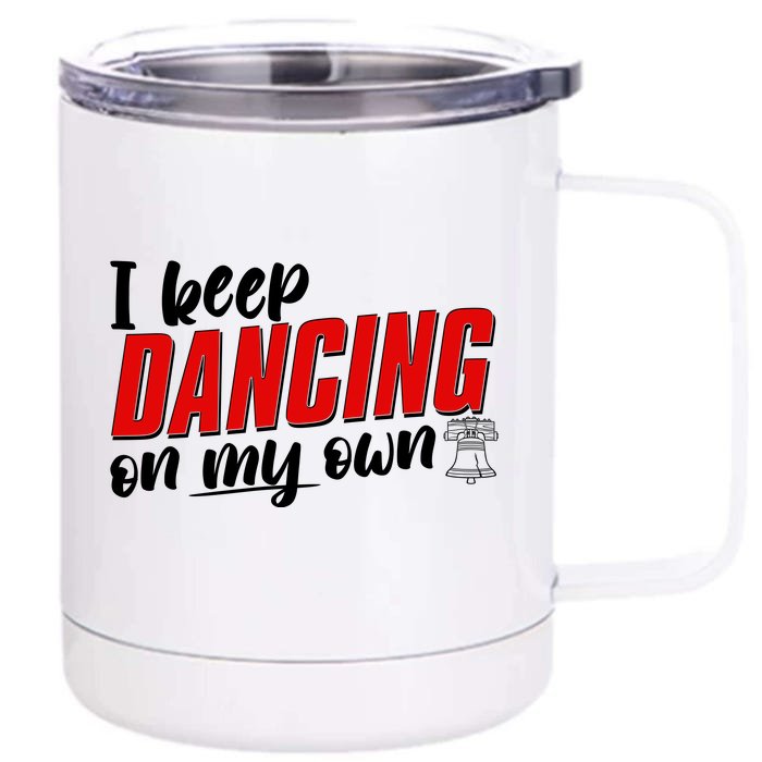 I Keep Dancing On My Own Philadelphia Baseball Front & Back 12oz Stainless Steel Tumbler Cup