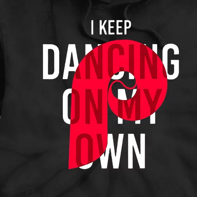 I Keep Dancing On My Own Philly Philadelphia Design Tie Dye Hoodie