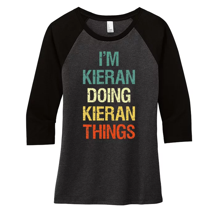 IM Kieran Doing Kieran Things Personalized First Name Gift Women's Tri-Blend 3/4-Sleeve Raglan Shirt