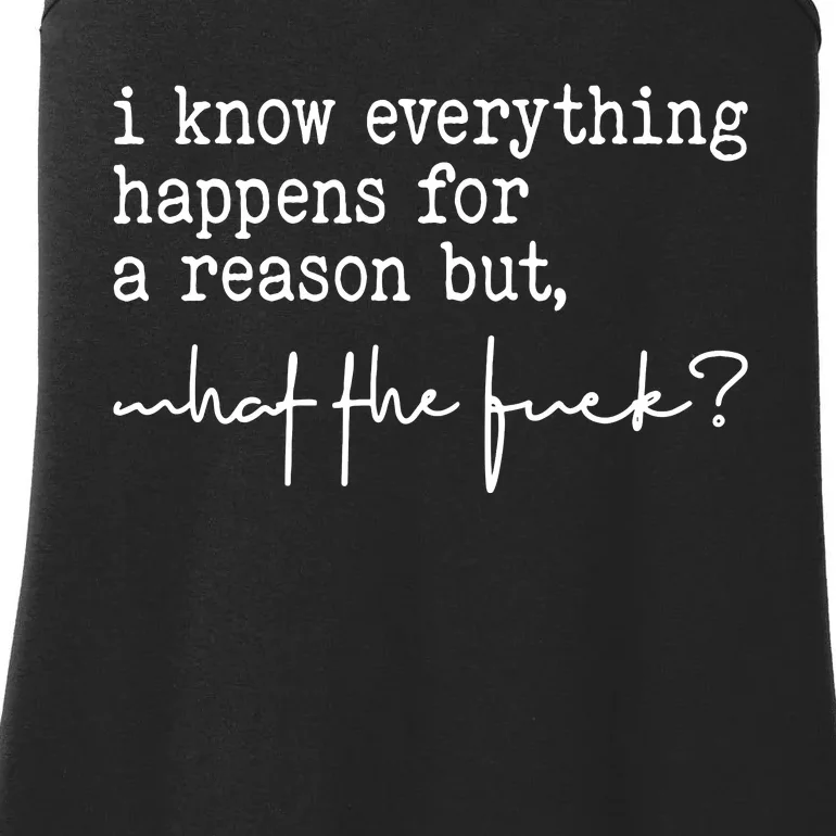 I Know Everything Happens For A Reason But What The Fuck Ladies Essential Tank