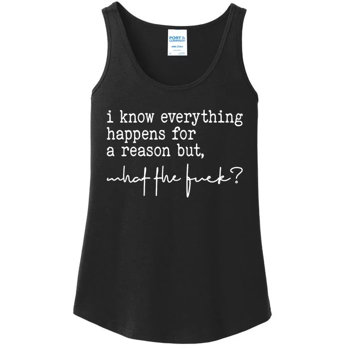 I Know Everything Happens For A Reason But What The Fuck Ladies Essential Tank