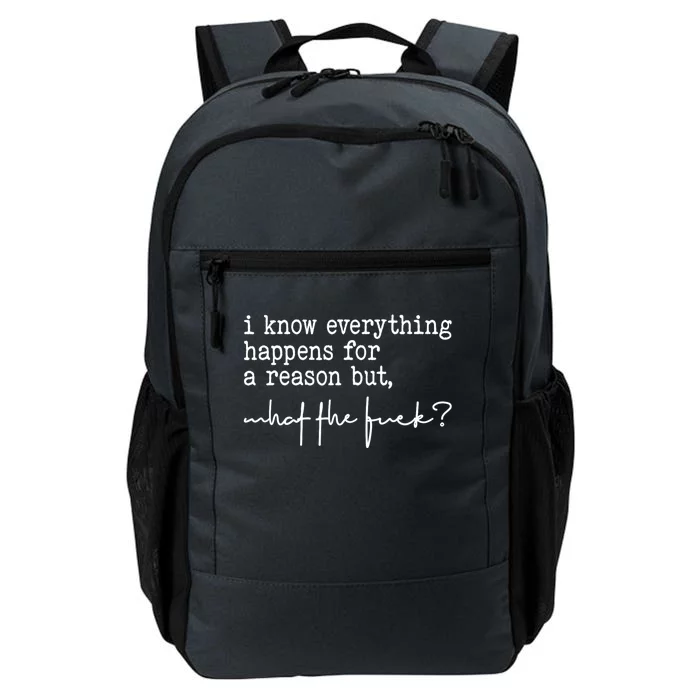 I Know Everything Happens For A Reason But What The Fuck Daily Commute Backpack