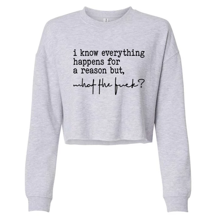 I Know Everything Happens For A Reason But What The Fuck Cropped Pullover Crew