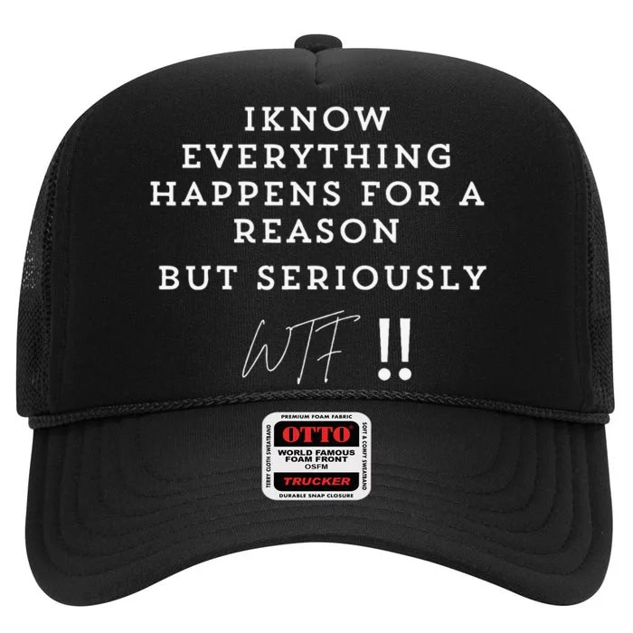 I Know Everything Happens For A Reason But Wtf Funny High Crown Mesh Trucker Hat