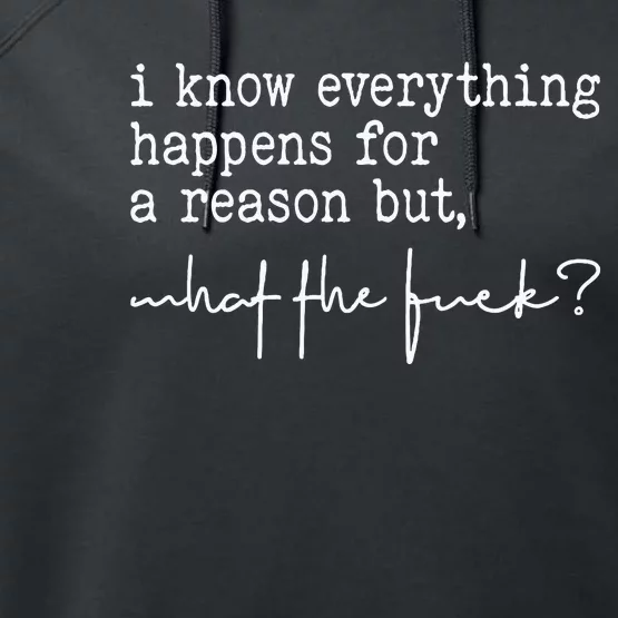 I Know Everything Happens For A Reason But What The Fuck Performance Fleece Hoodie