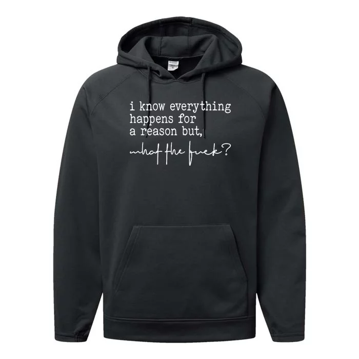 I Know Everything Happens For A Reason But What The Fuck Performance Fleece Hoodie