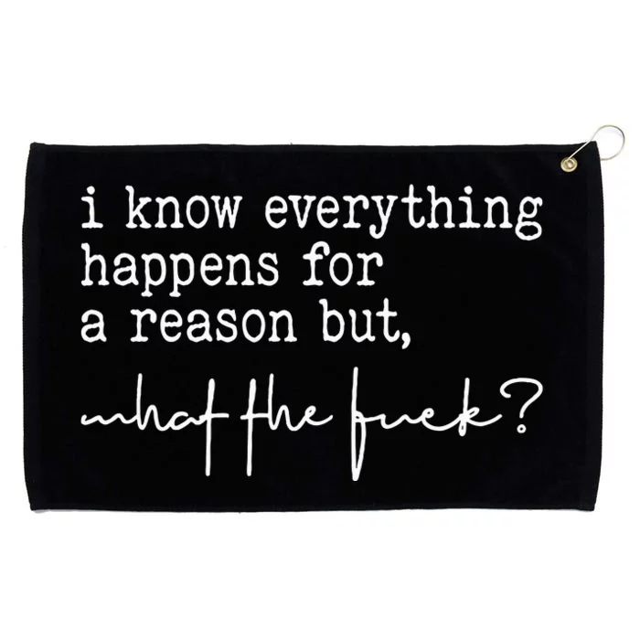 I Know Everything Happens For A Reason But What The Fuck Grommeted Golf Towel