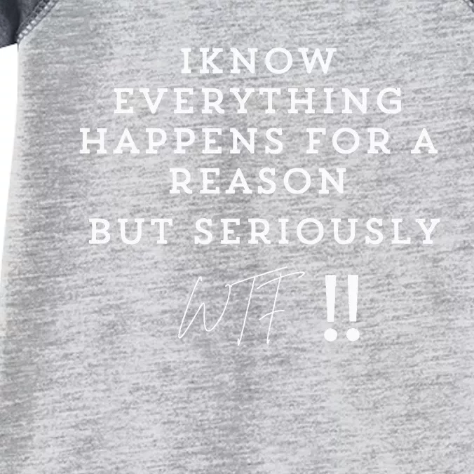 I Know Everything Happens For A Reason But Wtf Funny Infant Baby Jersey Bodysuit