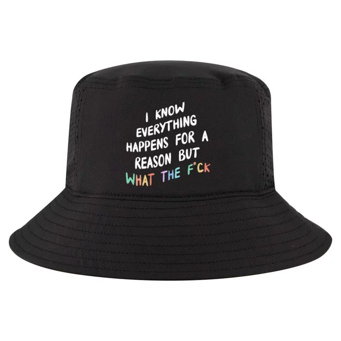 I Know Everything Happens For A Reason But Wtf Cool Comfort Performance Bucket Hat