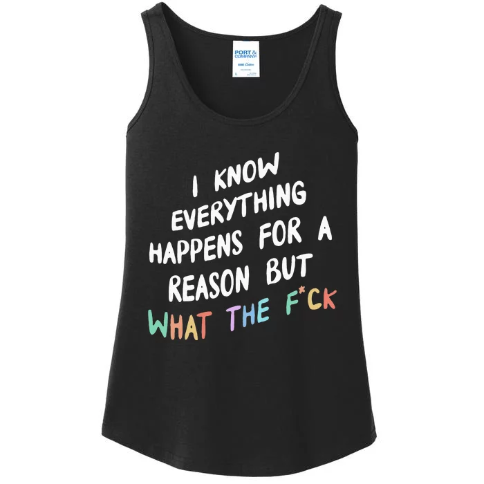 I Know Everything Happens For A Reason But Wtf Ladies Essential Tank