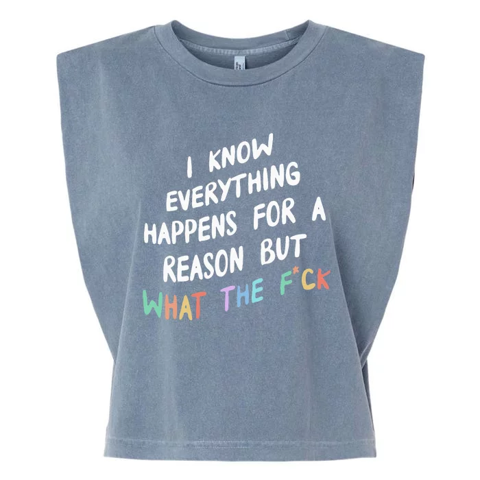 I Know Everything Happens For A Reason But Wtf Garment-Dyed Women's Muscle Tee