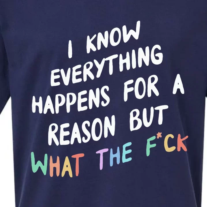 I Know Everything Happens For A Reason But Wtf Sueded Cloud Jersey T-Shirt